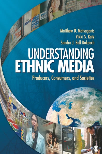 Book cover of: Understanding Ethnic Media. By: Matthew D. Matsaganis