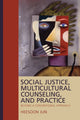 Book cover of: Social Justice, Multicultural Counseling, and Practice. By: Heesoon Jun