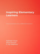 Book cover of: Inspiring Elementary Learners. By: Kathleen Kryza