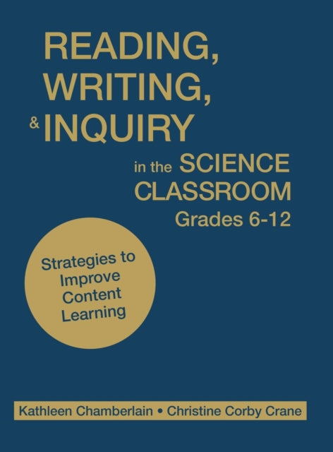 Book cover of: Reading, Writing, and Inquiry in the Science Classroom, Grades 6-12. By: Kathleen Chamberlain