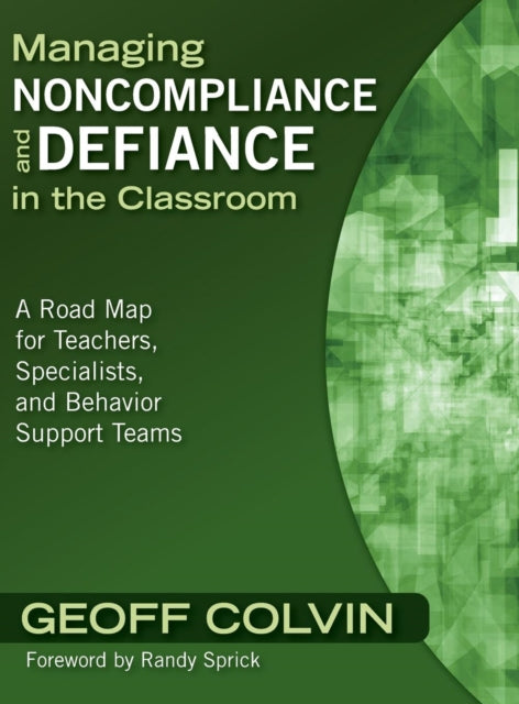 Book cover of: Managing Noncompliance and Defiance in the Classroom. By: Geoffrey Colvin