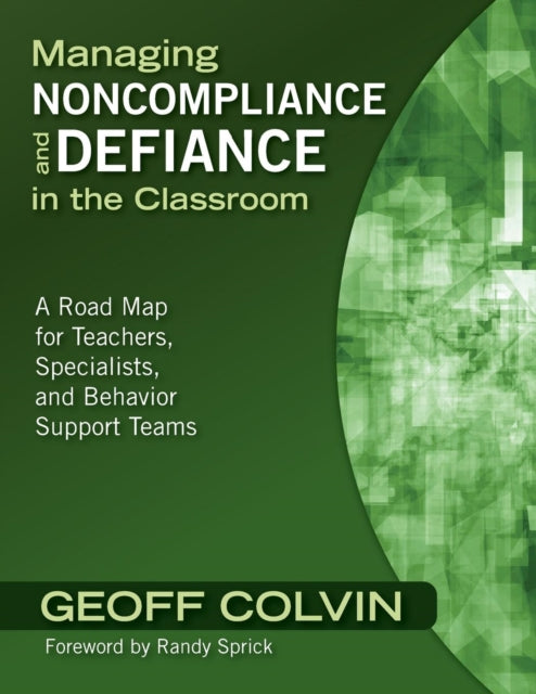 Book cover of: Managing Noncompliance and Defiance in the Classroom. By: Geoffrey Colvin