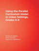 Book cover of: Using the Parallel Curriculum Model in Urban Settings, Grades K-8. By: Sandra N. Kaplan