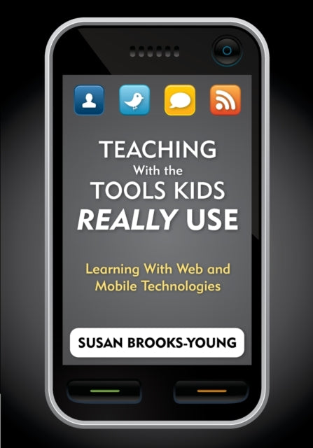Book cover of: Teaching With the Tools Kids Really Use. By: Susan Brooks-Young