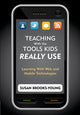 Book cover of: Teaching With the Tools Kids Really Use. By: Susan Brooks-Young