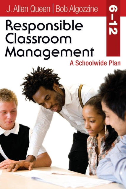 Book cover of: Responsible Classroom Management, Grades 6–12. By: J. Allen Queen