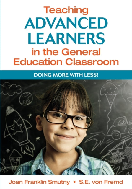 Book cover of: Teaching Advanced Learners in the General Education Classroom. By: Joan F. Smutny