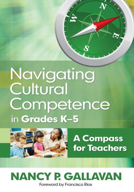 Book cover of: Navigating Cultural Competence in Grades K–5. By: Nancy P. Gallavan