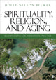 Book cover of: Spirituality, Religion, and Aging. By: Holly Nelson-Becker