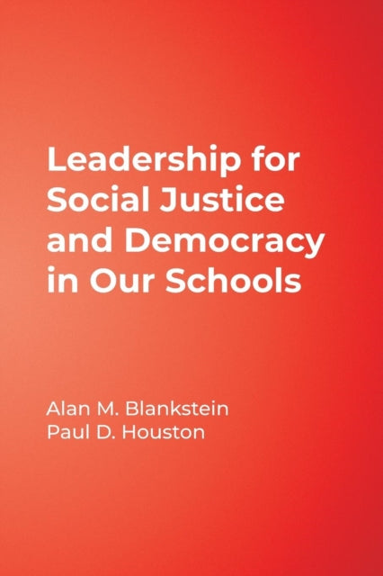 Book cover of: Leadership for Social Justice and Democracy in Our Schools. By: Alan M. Blankstein