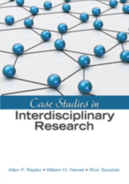 Book cover of: Case Studies in Interdisciplinary Research. By: Allen F. Repko