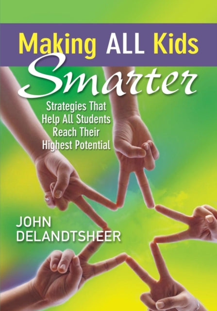 Book cover of: Making ALL Kids Smarter. By: John DeLandtsheer