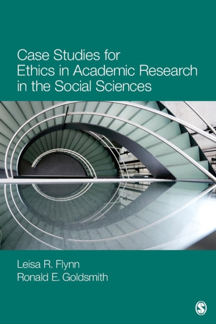 Book cover of: Case Studies for Ethics in Academic Research in the Social Sciences. By: Leisa R. Flynn
