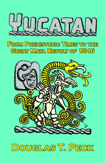 Book cover of: Yucatan. By: Douglas T. Peck