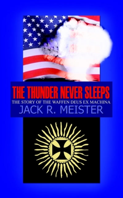 Book cover of: Thunder Never Sleeps. By: Jack R. Meister