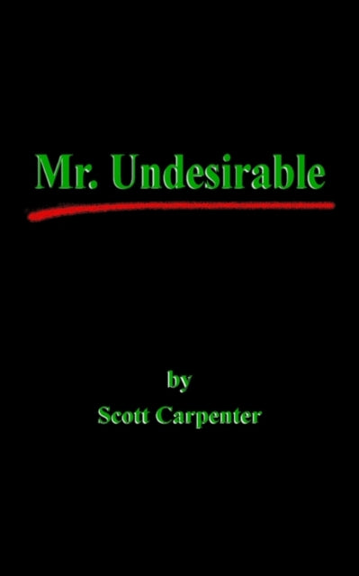 Book cover of: Mr. Undesirable. By: Scott Carpenter