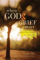 Book cover of: When God & Grief Meet. By: Lynn Eib