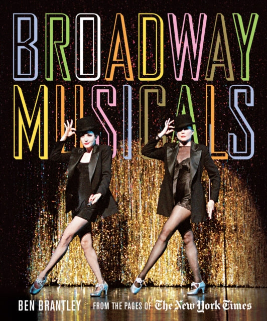 Book cover of: Broadway Musicals. By: Ben Brantley
