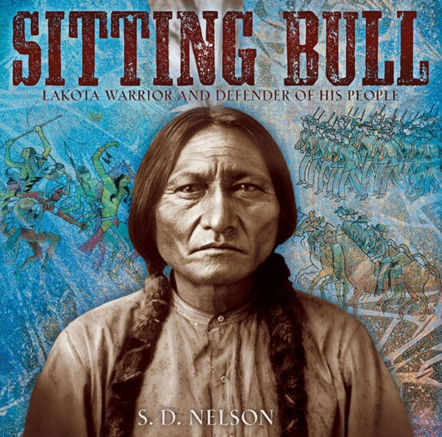 Book cover of: Sitting Bull. By: S. D. Nelson