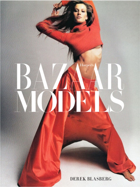 Book cover of: Harper's Bazaar: Models. By: Derek Blasberg