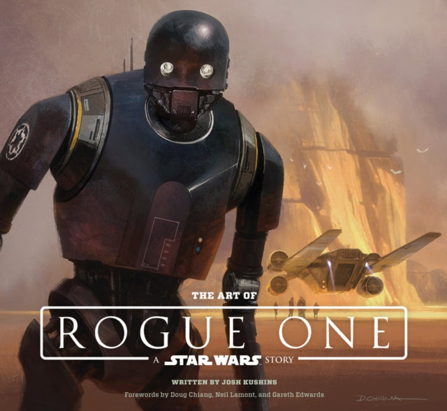 Book cover of: Art of Rogue One: A Star Wars Story. By: Josh Kushins