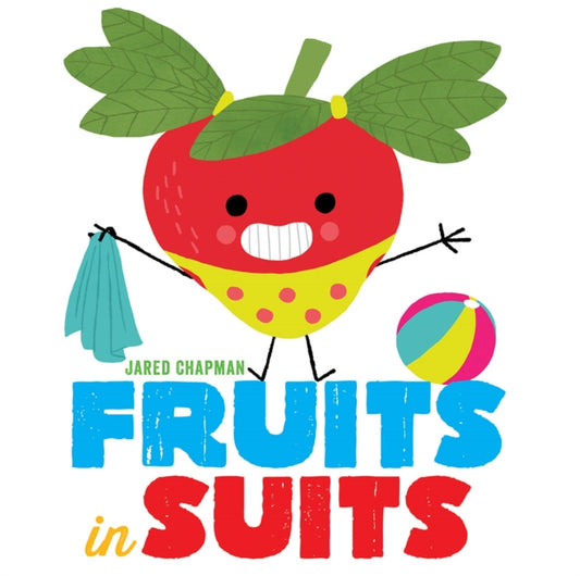 Book cover of: Fruits in Suits. By: Jared Chapman