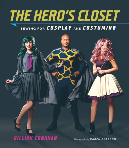 Book cover of: Hero's Closet: Sewing for Cosplay and Costuming. By: Gillian Conahan