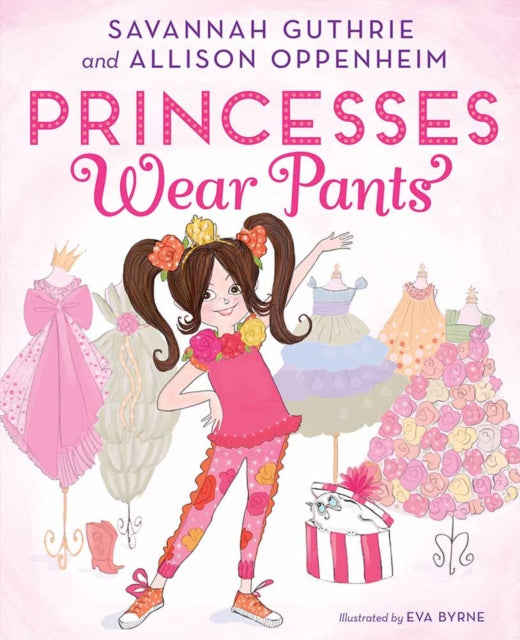 Book cover of: Princesses Wear Pants. By: Savannah Guthrie