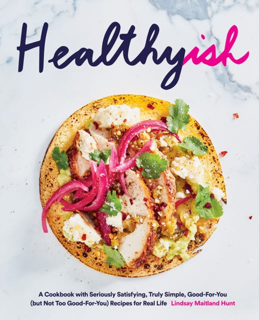 Book cover of: Healthyish. By: Lindsay Maitland Hunt
