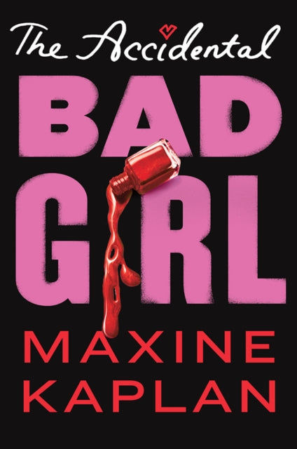 Book cover of: Accidental Bad Girl. By: Maxine Kaplan