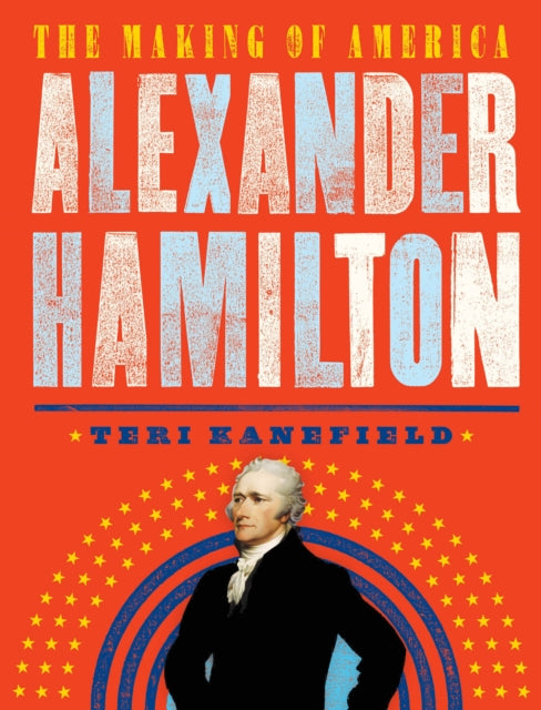 Book cover of: Alexander Hamilton. By: Teri Kanefield
