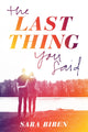 Book cover of: Last Thing You Said. By: Sara Biren