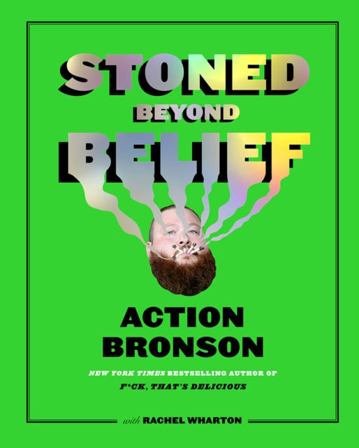 Book cover of: Stoned Beyond Belief. By: Action Bronson