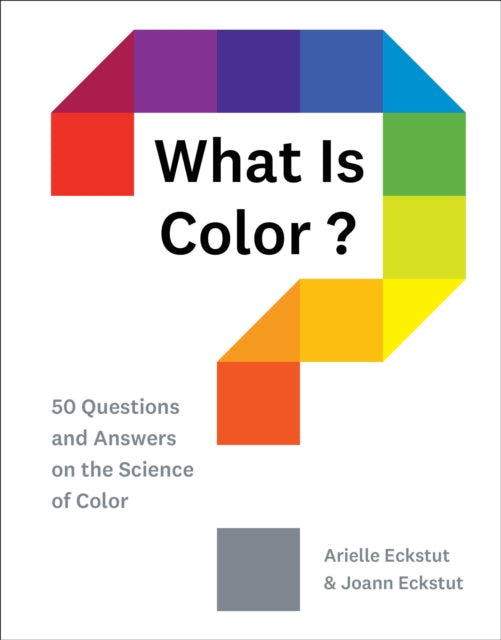 Book cover of: What Is Color?. By: Arielle Eckstut