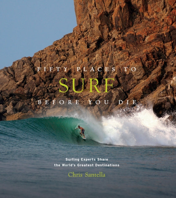 Book cover of: Fifty Places to Surf Before You Die. By: Chris Santella