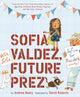 Book cover of: Sofia Valdez, Future Prez