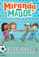 Book cover of: Recess Rebels (Miranda and Maude #3). By: Emma Wunsch