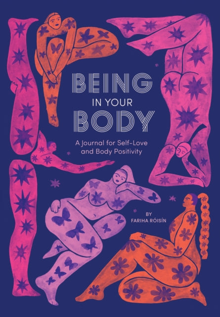 Book cover of: Being in Your Body (Guided Journal): A Journal for Self-Love and Body Positivity. By: Fariha Róisín