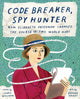 Book cover of: Code Breaker, Spy Hunter: How Elizebeth Friedman Changed the Course of Two World Wars. By: Laurie Wallmark
