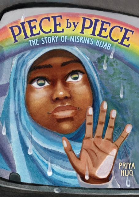 Book cover of: Piece by Piece: The Story of Nisrin's Hijab. By: Priya Huq