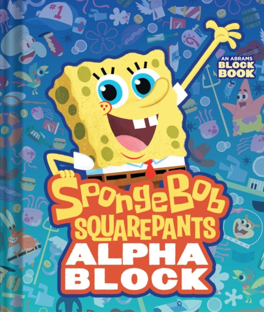 Book cover of: SpongeBob SquarePants Alphablock (An Abrams Block Book)