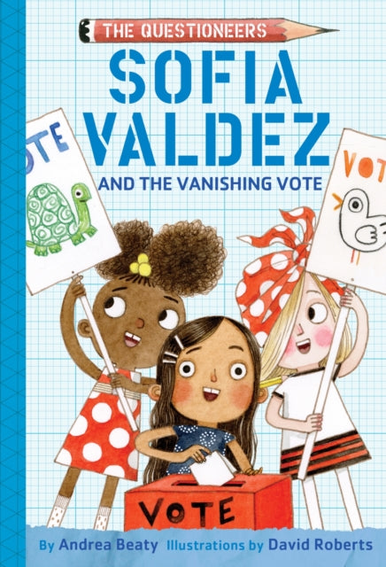 Sofia Valdez and the Vanishing Vote, The Questioneers Book #4 9781419743511 Andrea Beaty