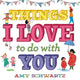 Book cover of: Things I Love to Do with You. By: Amy Schwartz