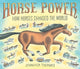 Book cover of: Horse Power: How Horses Changed the World. By: Jennifer Thermes