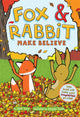 Book cover of: Fox & Rabbit Make Believe (Fox & Rabbit Book #2). By: Gergely Dudás