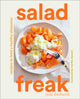 Salad Freak: Recipes to Feed a Healthy Obsession 9781419758393 Jess Damuck