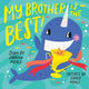Book cover of: My Brother Is the Best! (A Hello!Lucky Book). By: Hello!Lucky