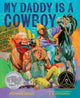 Book cover of: My Daddy Is a Cowboy. By: Stephanie Seales