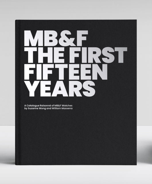 Book cover of: MB&F: The First Fifteen Years: A Catalogue Raisonne. By: Suzanne Wong