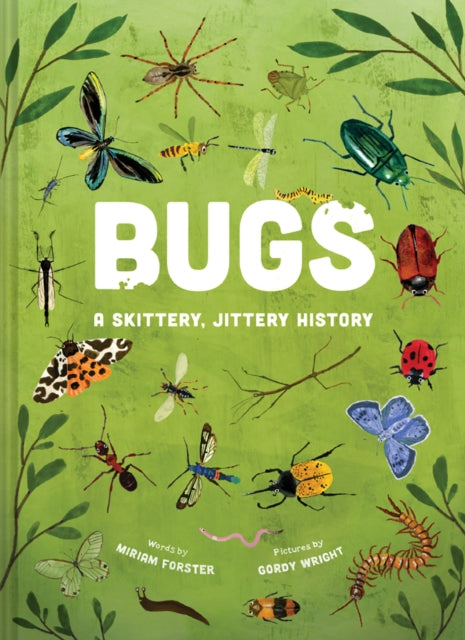 Book cover of: Bugs: A Skittery, Jittery History. By: Miriam Forster